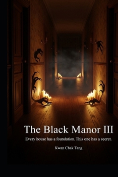 Paperback The Black Manor III: Every house has a foundation. This one has a secret Book