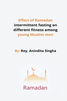 Paperback Effect of Ramadan intermittent fasting on different fitness among young Muslim men Book