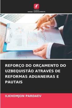 Paperback Reforço Do Orçamento Do Uzbequistão Através de Reformas Aduaneiras E Pautais [Portuguese] Book