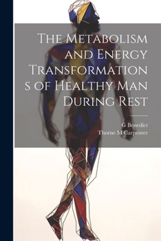 Paperback The Metabolism and Energy Transformations of Healthy Man During Rest Book