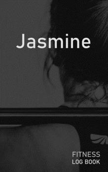 Jasmine: Blank Daily Fitness Workout Log Book | Track Exercise Type, Sets, Reps, Weight, Cardio, Calories, Distance & Time | Space to Record ... Personalized First Name Initial J Cover