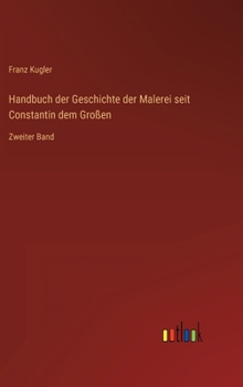 Hardcover Handbuch der Geschichte der Malerei seit Constantin dem Großen: Zweiter Band [German] Book