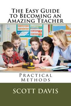 Paperback The Easy Guide to Becoming an Amazing Teacher Book