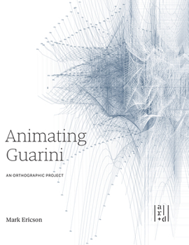 Paperback Animating Guarini: An Orthographic Project Book