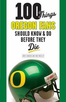 Paperback 100 Things Oregon Fans Should Know & Do Before They Die Book
