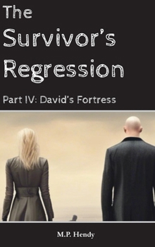The Survivor's Regression Part 4: Part 4: David's Fortress