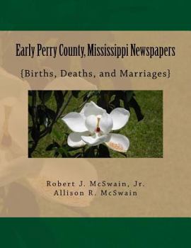 Paperback Early Perry County, Mississippi Newspapers: {Births, Deaths, and Marriages} Book