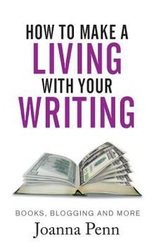 Paperback How to Make a Living with Your Writing: Books, Blogging and More Book