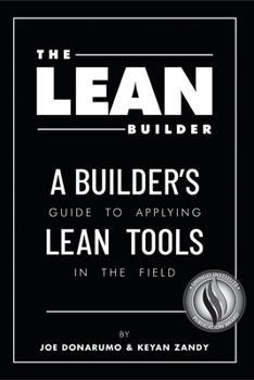 Paperback The Lean Builder: A Builder's Guide to Applying Lean Tools in the Field Book