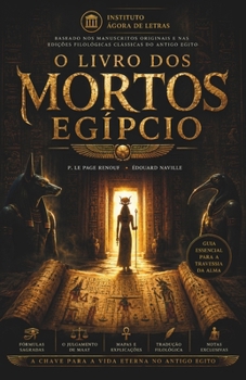 O Livro dos Mortos Egípcio: O Manuscrito Sagrado da Vida Após a Morte e da Ascensão Espiritual (Portuguese Edition)