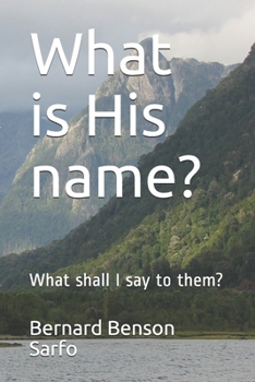 Paperback What is His name?: What shall I say to them?) Book
