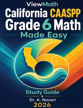 California CAASPP Grade 6 Math Made Easy: Study Guide with Key Concepts, Review & Practice