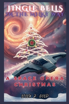 Paperback Jingle Bells in the Milky Way: A Space Opera Christmas Book