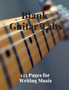 Paperback Blank Guitar Tabs: 125 Pages of Guitar Tabs with Six 6-line Staves and 7 blank Chord diagrams per page. Write Your Own Music. Music Compo Book