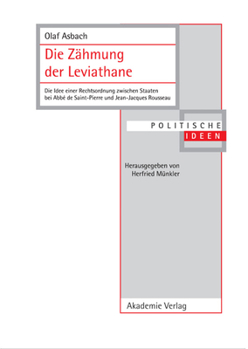 Hardcover Die Zähmung Der Leviathane: Die Idee Einer Rechtsordnung Zwischen Staaten Bei Abbé de Saint-Pierre Und Jean-Jacques Rousseau [German] Book