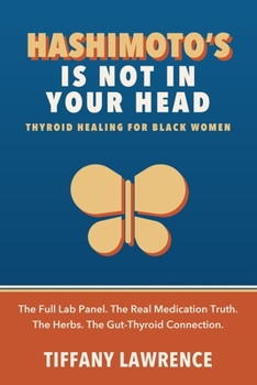 Hashimoto's Is Not in Your Head: Thyroid Healing for Black Women — The Full Lab Panel, The Medication Truth, The Herbs, and How to Heal Yourself First
