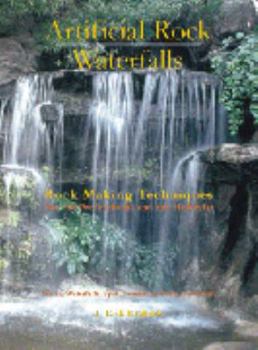 Hardcover Artificial Rock Waterfalls: Rock Making Techniques for the Professional And the Hobbyist Book