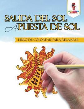 Paperback Salida Del Sol A Puesta De Sol: Libro De Colorear Para Relajarse [Spanish] Book