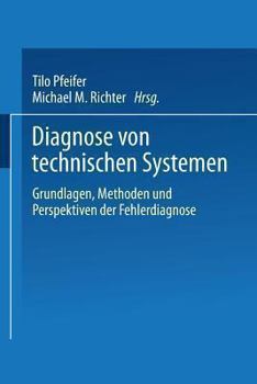 Paperback Diagnose Von Technischen Systemen: Grundlagen, Methoden Und Perspektiven Der Fehlerdiagnose [German] Book