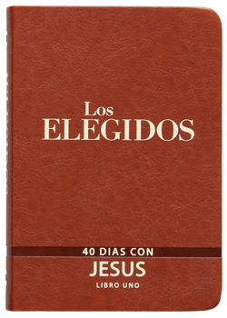 Los Elegidos - Libro Uno: 40 Días con Jesús