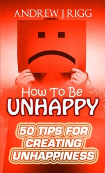 Paperback How To Be Unhappy Book