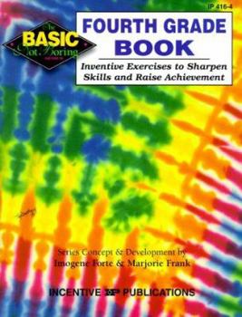 The Fourth Grade Book: Inventive Exercises to Sharpen Skills and Raise Achievement (Basic, Not Boring) - Book  of the Basic Not Boring
