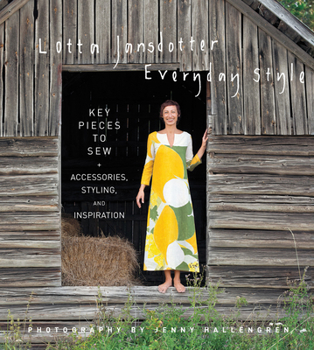 Hardcover Lotta Jansdotter's Everyday Style: Key Pieces to Sew + Accessories, Styling, and Inspiration Book