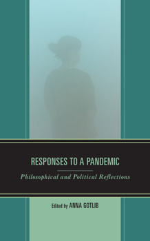 Responses to a Pandemic : Philosophical and Political Reflections
