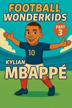 Football Wonderkids: Kylian Mbappé