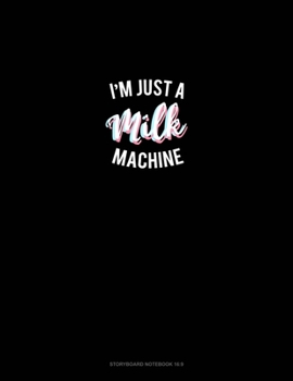 Paperback I'm Just A Milk Machine: Storyboard Notebook 1.85:1 Book