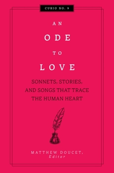 An Ode to Love: Sonnets, Stories, and Songs That Trace the Human Heart