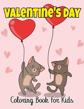 Valentine's Day Coloring Book for Kids: A collection of valentine coloring pages for kids, toddlers and preschool (Love, Hearts, Unicorns, Animals) Gift for 4-8 8-12. Vol-1