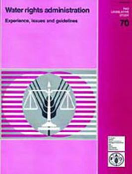 Paperback Water rights administration: Experience, issues and guidelines (FAO Legislative Studies) Book