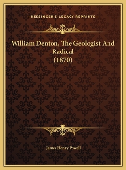 William Denton, The Geologist And Radical