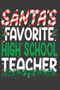 Paperback Santa's Favorite High School Teacher: Perfect 100 pages 6*9 Inch Notebook Lined Journal For High School Teacher. Cool Christmas High School Teacher Un Book