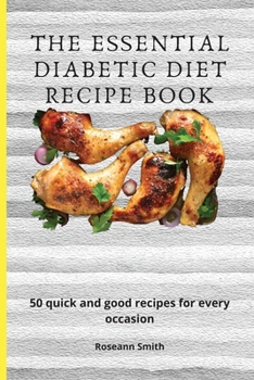 Paperback The Essential Diabetic Diet Recipe Book: 50 quick and good recipes for every occasion Book
