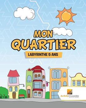 Paperback Mon Quartier: Labyrinthe 5 Ans [French] Book