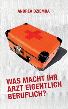 Paperback Was macht Ihr Arzt eigentlich beruflich? [German] Book