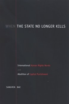 When the State No Longer Kills: International Human Rights Norms and Abolition of Capital Punishment (Suny Series in Human Rights)