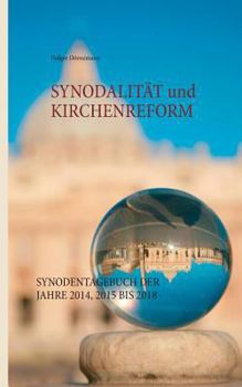 Paperback Synodalität und Kirchenreform: Synodentagebuch der Jahre 2014, 2015 bis 2018 [German] Book