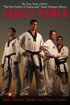Hardcover Family Power: The True Story of How "The First Family of Taekwondo" Made Olympic History Book