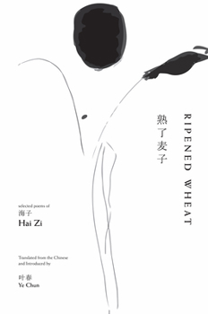 Paperback Ripened Wheat: Selected Poems of Hai Zi Book