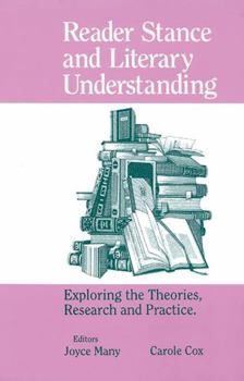 Hardcover Reader Stance and Literary Understanding: Exploring the Theories, Research and Practice Book