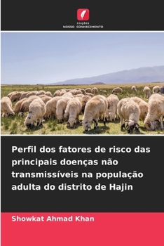 Perfil dos fatores de risco das principais doenças não transmissíveis na população adulta do distrito de Hajin (Portuguese Edition)