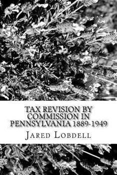 Paperback Tax Revision by Commission in Pennsylvania 1889-1949 Book