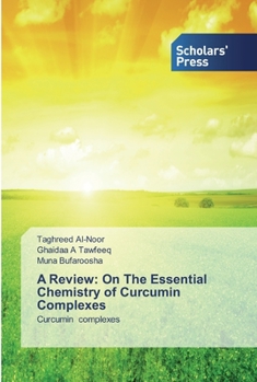 Paperback A Review: On The Essential Chemistry of CurcuminComplexes Book