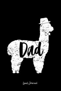 Lined Journal: Dad Llama Cute Alpaca Animal Lover Llama-Lover - Black Ruled Notebook - Diary, Writing, Notes, Gratitude, Goal Journal - 6x9 120 pages