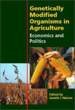 Hardcover Genetically Modified Organisms in Agriculture: Economics and Politics Book