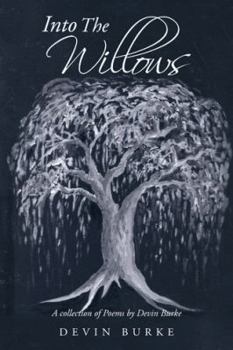 Paperback Into The Willows: A collection of Poems by Devin Burke Book