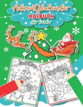 Paperback Adventskalender Malbuch für Kinder: 25 Nummerierte Weihnachten Malvorlagen Speziell Für Den Advent Mein Erstes Weihnachtsmalbuch für Jungen und Mädche [German] Book